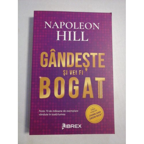 GANDESTE SI VEI FI BOGAT - Napoleon HILL GANDESTE SI VEI FI BOGAT - Napoleon HILL